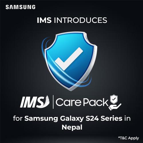 IMS Introduces IMS Care Pack for Samsung Galaxy S24 Series in Nepal